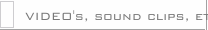 Videos, Sound Clips, etc..